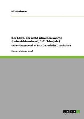 'Der Löwe, der nicht schreiben konnte' von Martin Baltscheid. Unterrrichtsreflexion und Einüben der Textsorte Brief 1