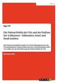 bokomslag Die Nahost-Politik Der USA Und Der Einfluss Der Lobbyisten - Fallstudien