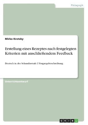 bokomslag Erstellung eines Rezeptes nach festgelegten Kriterien mit anschlieendem Feedback