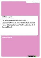 bokomslag Die Wachsenden Auslandischen Direktinvestitionen Indischer Unternehmen - Eine Chance Fur Den Wirtschaftsstandort Deutschland?