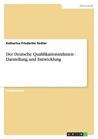 bokomslag Der Deutsche Qualifikationsrahmen - Darstellung Und Entwicklung