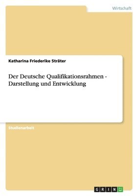 bokomslag Der Deutsche Qualifikationsrahmen - Darstellung Und Entwicklung