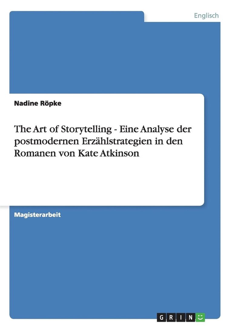 The Art of Storytelling - Eine Analyse der postmodernen Erzahlstrategien in den Romanen von Kate Atkinson 1
