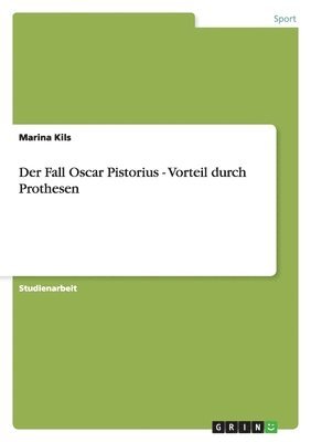 bokomslag Der Fall Oscar Pistorius - Vorteil durch Prothesen