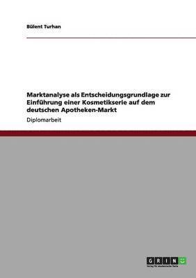 bokomslag Einführung einer Kosmetikserie auf dem deutschen Apotheken-Markt. Marktanalyse als Entscheidungsgrundlage