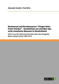 bokomslag Restaurant und Bruchmuseum &quot;Flieger-Heim Franz Tolinksi&quot; - Geschichten um und ber das erste Aviatische Museum in Deutschland