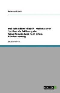 bokomslag Der verhinderte Frieden - Merkmale von Spoilern als Erklärung der Gewaltanwendung nach einem Friedensvertrag