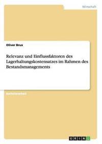 bokomslag Relevanz und Einflussfaktoren des Lagerhaltungskostensatzes im Rahmen des Bestandsmanagements