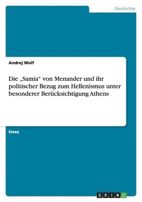 bokomslag Die "Samia von Menander und ihr politischer Bezug zum Hellenismus unter besonderer Berücksichtigung Athens