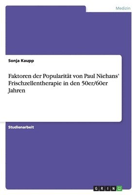 Faktoren der Popularität von Paul Niehans' Frischzellentherapie in den 50er/60er Jahren