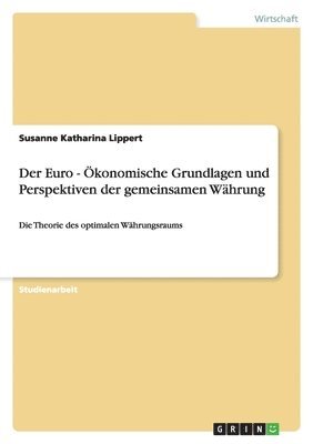 Susanne Katharina Lippert - Euro - Ökonomische Grundlagen und Perspektiven der gemeinsamen Währung, Häftad