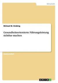 bokomslag Gesundheitsorientierte Fhrungsleistung sichtbar machen