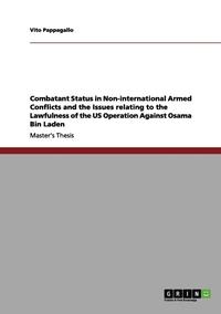 bokomslag Combatant Status in Non-International Armed Conflicts and the Issues Relating to the Lawfulness of the Us Operation Against Osama Bin Laden