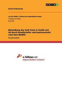 bokomslag Behandlung des Cash Pools in GmbH und AG durch Gesellschafts- und Insolvenzrecht nach dem MoMiG