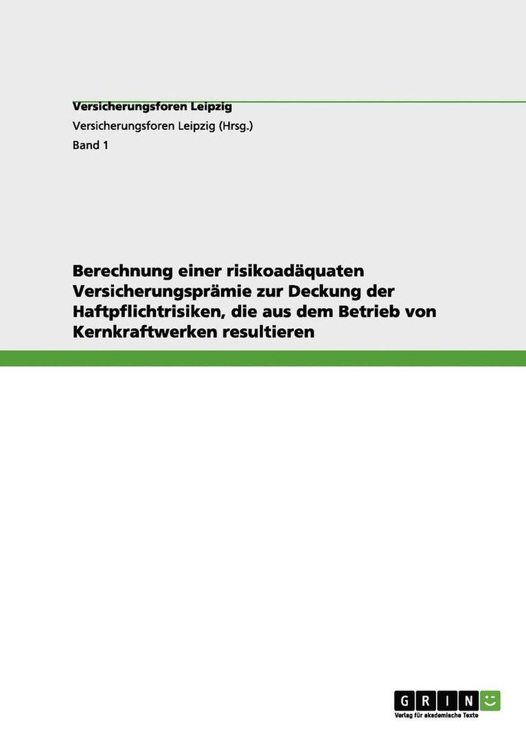 Benjamin Günther, Torsten Karau, Walter Warmuth, Eva-Maria Kastner - Berechnung einer risikoadäquaten Versicherungsprämie zur Deckung der Haftpflichtrisiken, die aus dem Betrieb von Kernkraftwerken resultieren, Häftad
