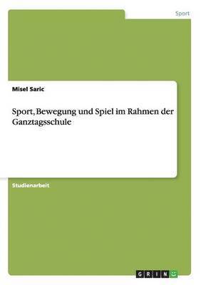 bokomslag Sport, Bewegung und Spiel im Rahmen der Ganztagsschule