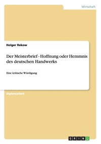 bokomslag Der Meisterbrief - Hoffnung oder Hemmnis des deutschen Handwerks