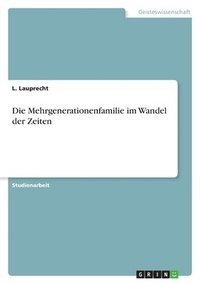 bokomslag Die Mehrgenerationenfamilie im Wandel der Zeiten