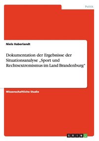 bokomslag Dokumentation der Ergebnisse der Situationsanalyse 'Sport und Rechtsextremismus im Land Brandenburg'