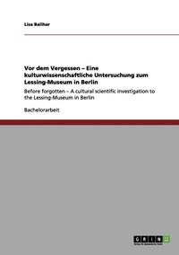 bokomslag Vor dem Vergessen - Eine kulturwissenschaftliche Untersuchung zum Lessing-Museum in Berlin
