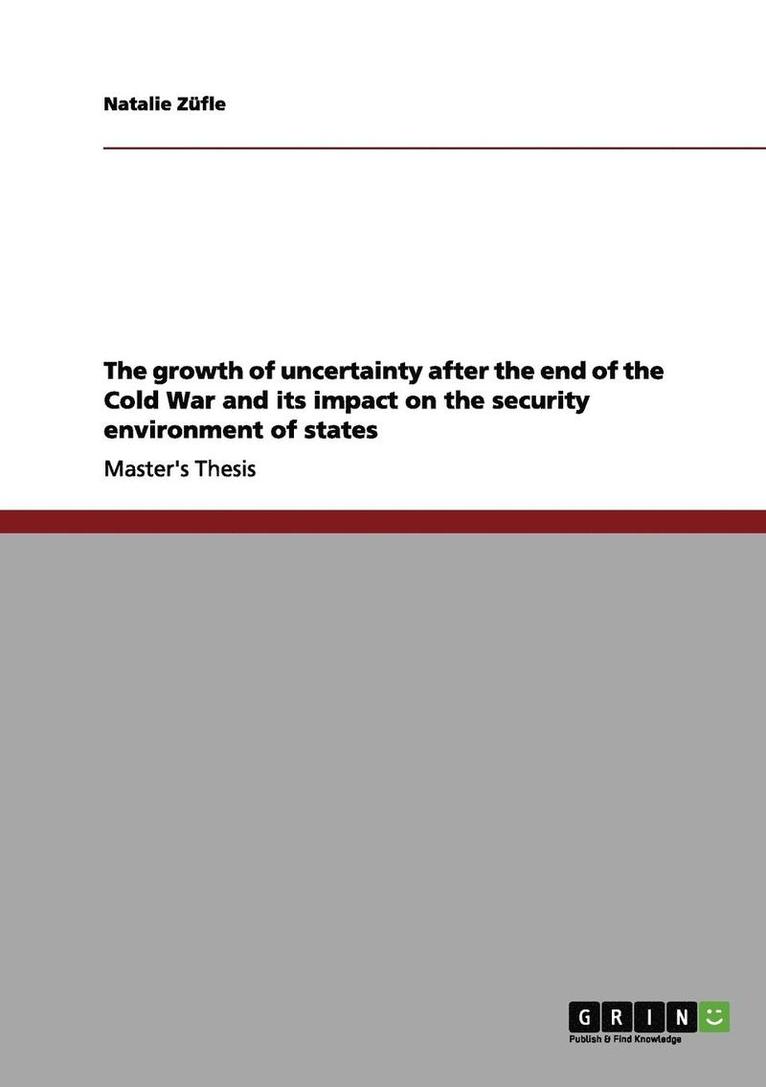 The Growth of Uncertainty After the End of the Cold War and Its Impact on the Security Environment of States 1