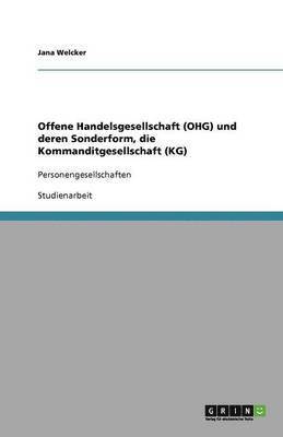 Offene Handelsgesellschaft (OHG) und deren Sonderform, die Kommanditgesellschaft (KG) 1