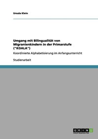 bokomslag Umgang mit Bilingualitt von Migrantenkindern in der Primarstufe (&quot;KOALA&quot;)