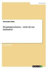 bokomslag Shoppingtourismus - Mehr ALS Nur Einkaufen?