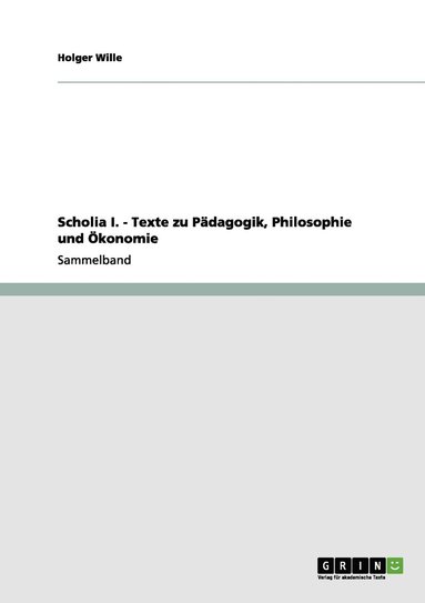 bokomslag Scholia I. - Texte zu Pdagogik, Philosophie und konomie