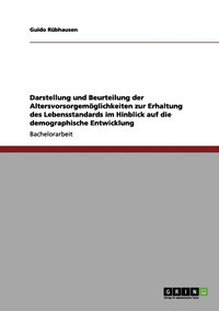 bokomslag Darstellung und Beurteilung der Altersvorsorgemöglichkeiten zur Erhaltung des Lebensstandards im Hinblick auf die demographische Entwicklung