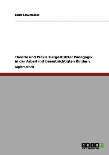 bokomslag Theorie und Praxis Tiergestützter Pädagogik in der Arbeit mit beeinträchtigten Kindern