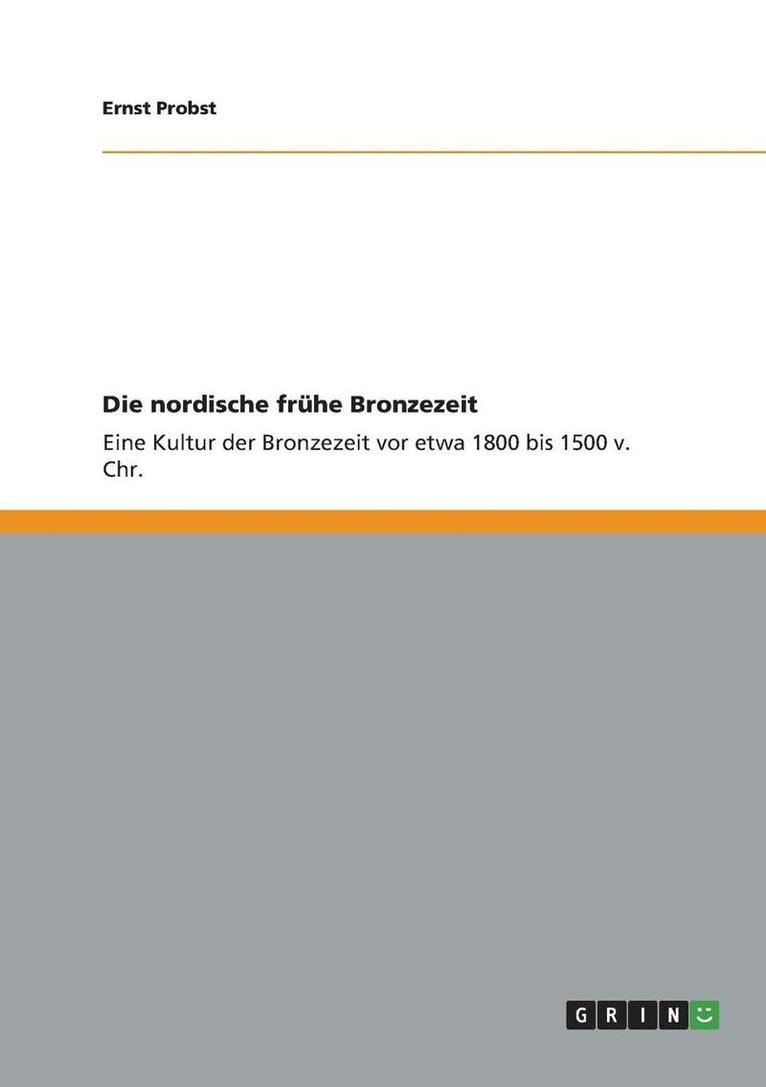 Die Nordische Fruhe Bronzezeit 1