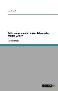 bokomslag Frühneuhochdeutsche Wortbildung bei Martin Luther