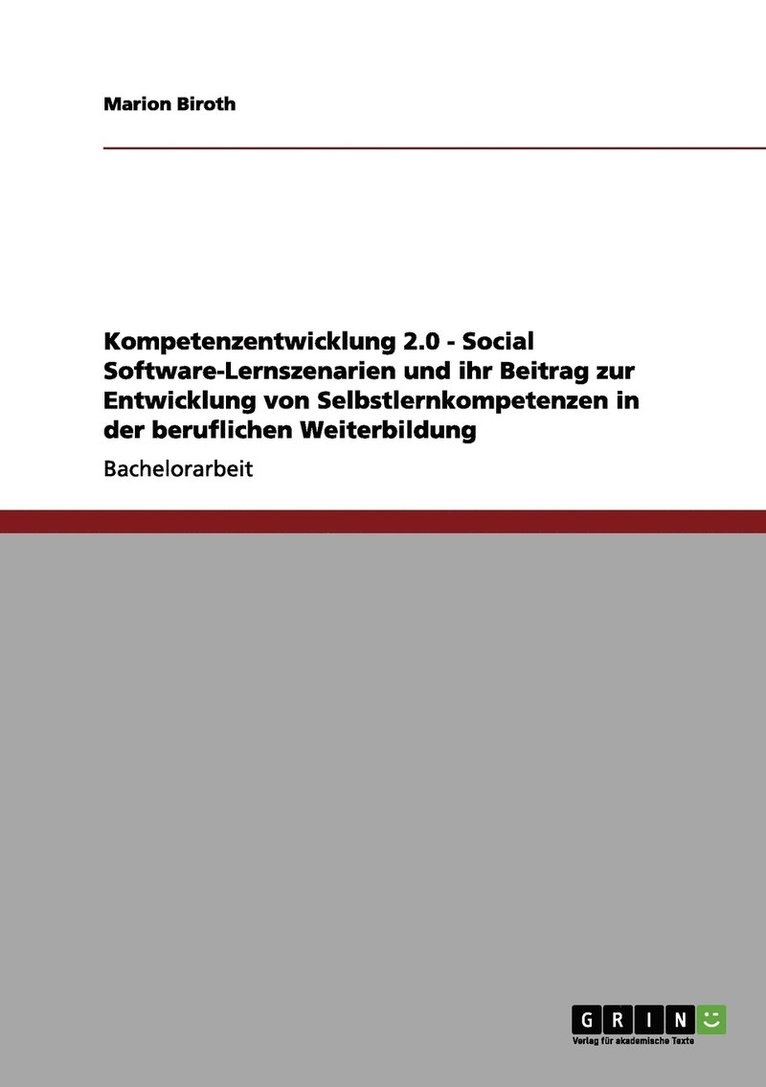 Kompetenzentwicklung 2.0 - Social Software-Lernszenarien und ihr Beitrag zur Entwicklung von Selbstlernkompetenzen in der beruflichen Weiterbildung 1