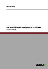 bokomslag Die Geschichte Des Segelsports in Greifswald