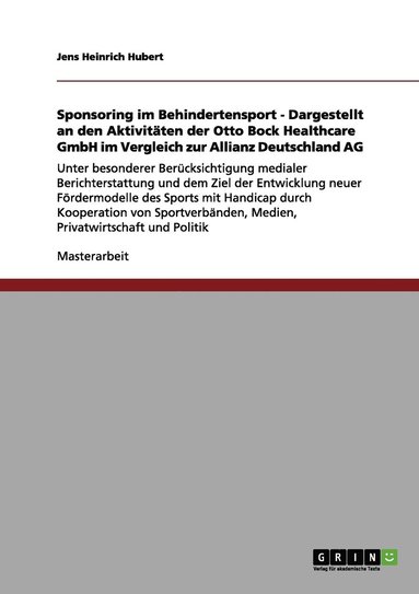 bokomslag Sponsoring im Behindertensport - Dargestellt an den Aktivitten der Otto Bock Healthcare GmbH im Vergleich zur Allianz Deutschland AG