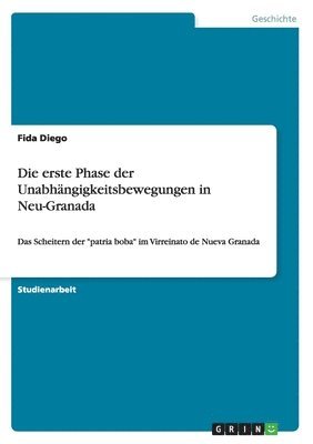 Die erste Phase der Unabhangigkeitsbewegungen in Neu-Granada 1