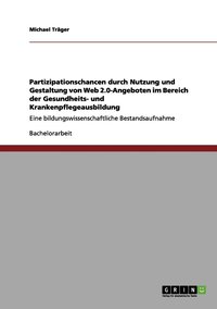 bokomslag Partizipationschancen durch Nutzung und Gestaltung von Web 2.0-Angeboten im Bereich der Gesundheits- und Krankenpflegeausbildung