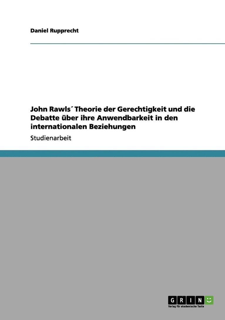 John Rawls' Theorie der Gerechtigkeit und die Debatte ber ihre Anwendbarkeit in den internationalen Beziehungen 1