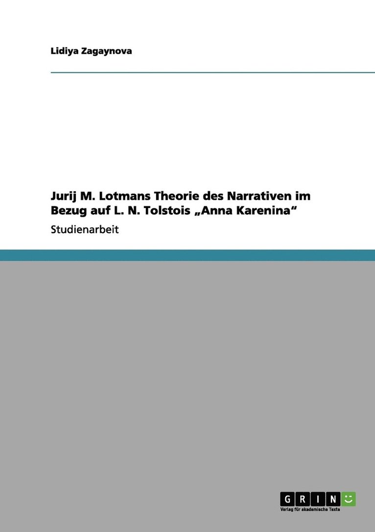 Jurij M. Lotmans Theorie des Narrativen im Bezug auf L. N. Tolstois &quot;Anna Karenina&quot; 1