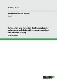 bokomslag Kategorien und Kriterien des Konzeptes der geistesgeschichtlichen Literaturwissenschaft bei Wilhelm Dilthey