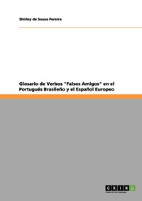bokomslag Glosario de Verbos "Falsos Amigos" en el Portugués Brasileño y el Español Europeo