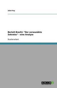 bokomslag Bertolt Brecht: "Der verwundete Sokrates" - eine Analyse