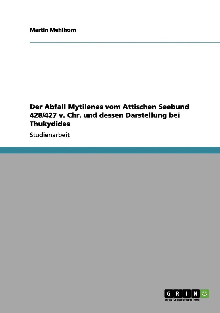 Der Abfall Mytilenes vom Attischen Seebund 428/427 v. Chr. und dessen Darstellung bei Thukydides 1