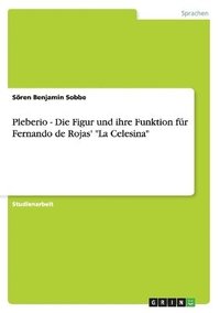 bokomslag Pleberio - Die Figur und ihre Funktion für Fernando de Rojas' "La Celesina"