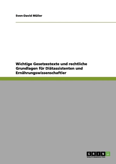 bokomslag Wichtige Gesetzestexte und rechtliche Grundlagen für Diätassistenten und Ernährungswissenschaftler
