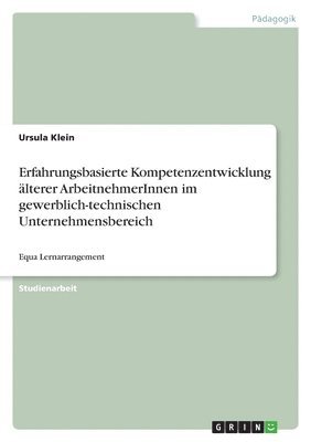 bokomslag Erfahrungsbasierte Kompetenzentwicklung älterer ArbeitnehmerInnen im gewerblich-technischen Unternehmensbereich