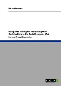 bokomslag Using Data Mining for Facilitating User Contributions in the Social Semantic Web