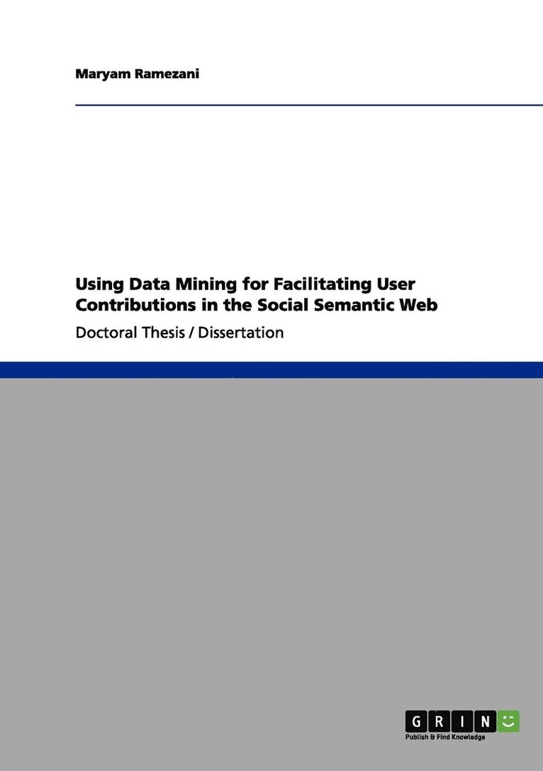 Using Data Mining for Facilitating User Contributions in the Social Semantic Web 1