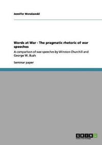 bokomslag Words at War - The pragmatic rhetoric of war speeches